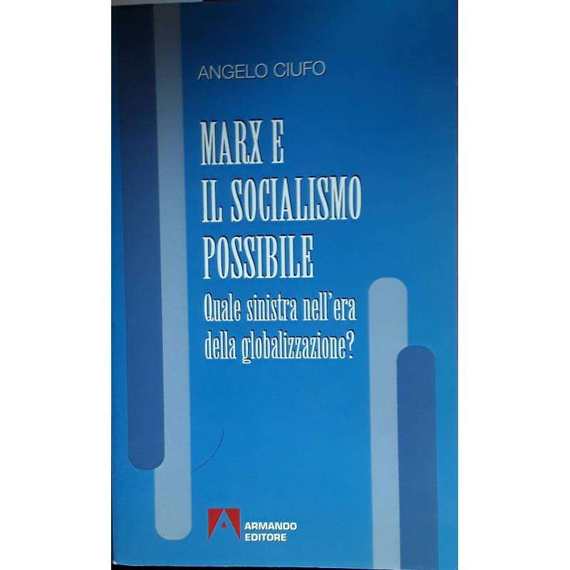 Marx e il socialismo possibile. Quale sinistra nell'era della globalizzazione?