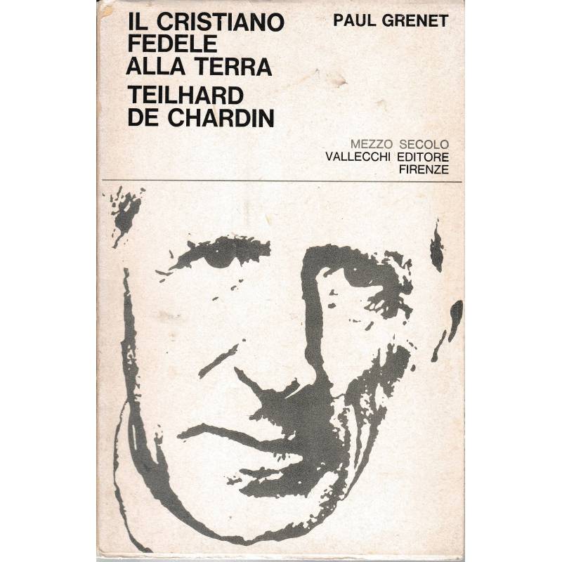 Il cristiano fedele alla terra. Teilhard de Chardin
