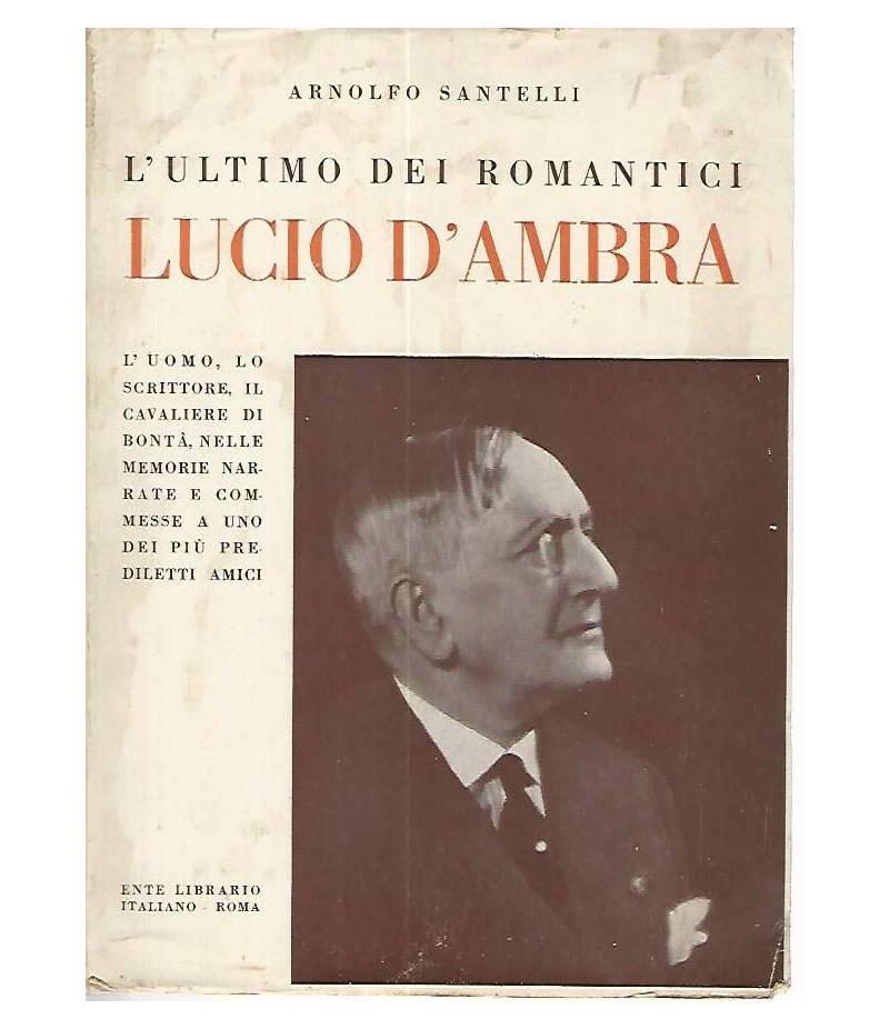 L'ultimo dei romantici. Lucio D'Ambra