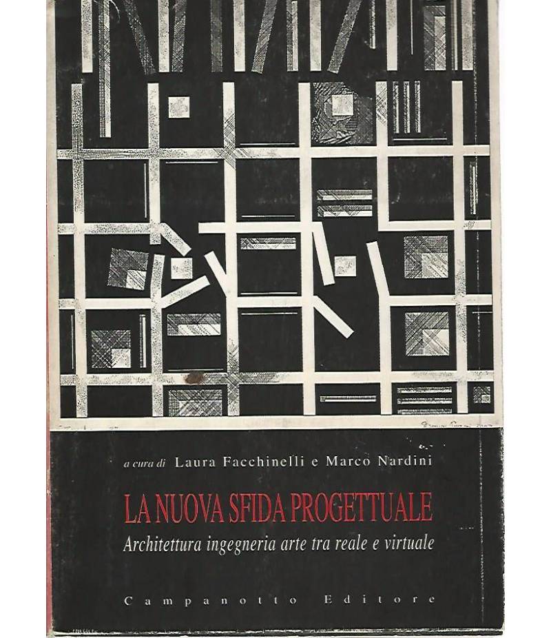 La nuova sfida progettuale. Architettura ingegneria arte tra reale e virtuale