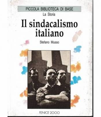 Il sindacalismo italiano. Piccola biblioteca di base. La Storia.