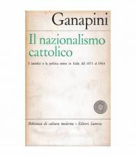 Il nazionalismo cattolico. I cattolici e la politica estera in Italia dal 1871 al 1914