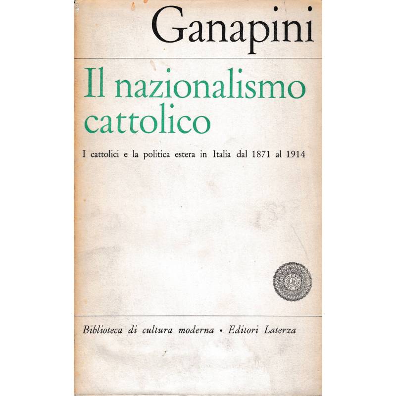 Il nazionalismo cattolico. I cattolici e la politica estera in Italia dal 1871 al 1914