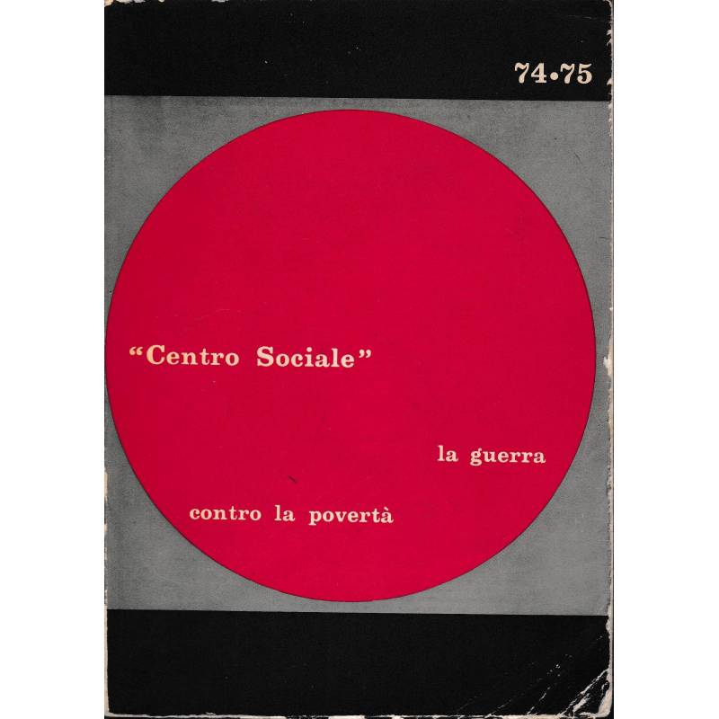 Centro Sociale. La guerra contro la povertà. Anno XIV n° 74-75 1967