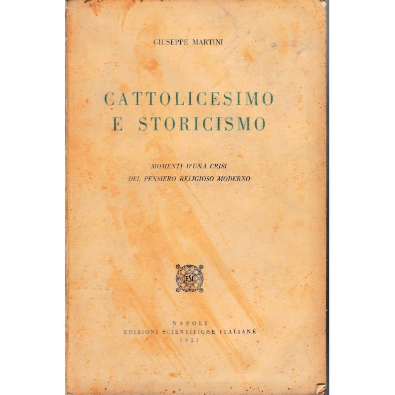 Cattolicesimo e storicismo. Momenti d'una crisi del pensiero religioso moderno