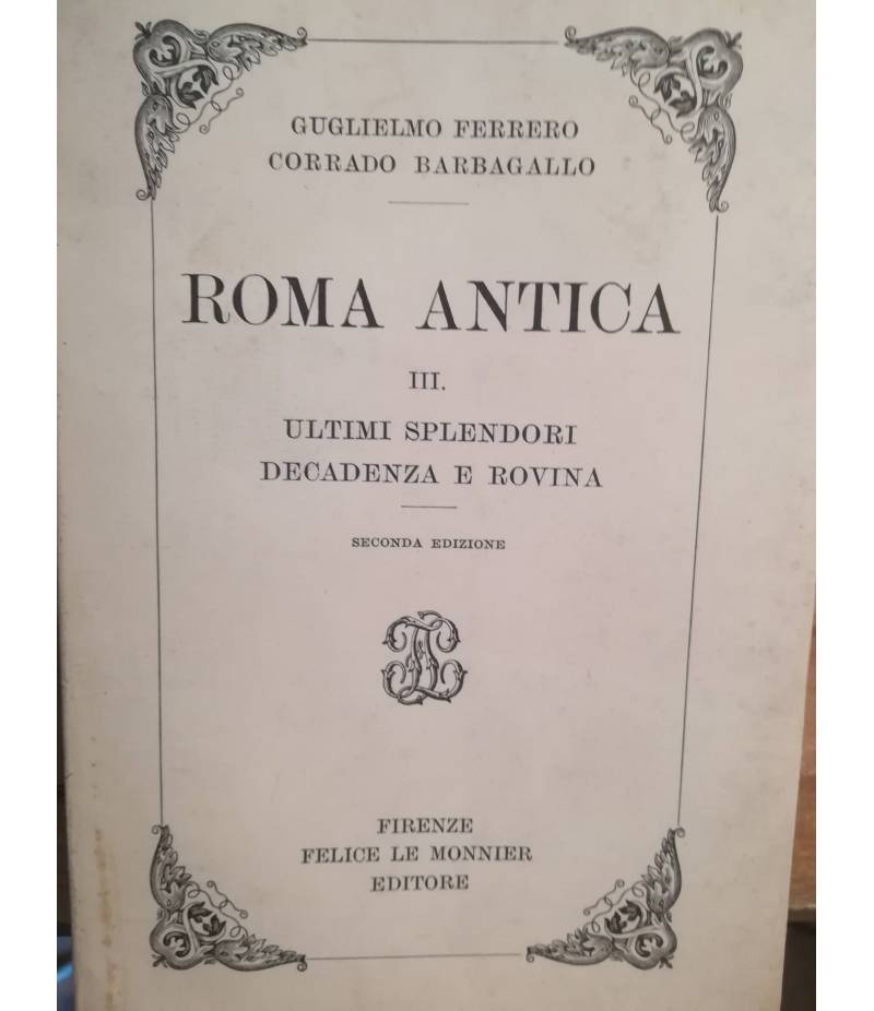 Roma antica. III. Ultimi splendori. Decadenza e rovina.