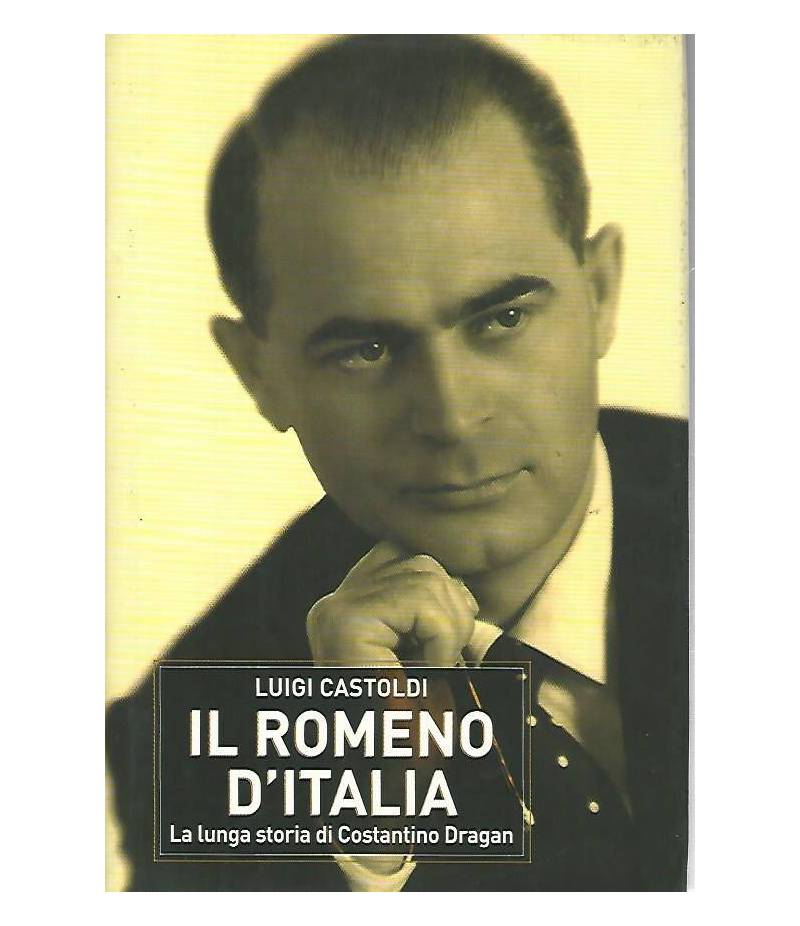 Il romeno d'Italia. La lunga storia di Costantino Dragan