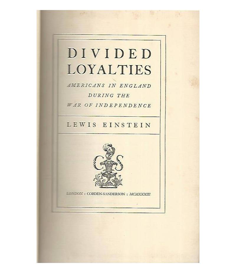 Divided loyalties. Americans in England during the war of indipendence