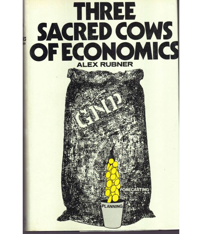 Three Sacred Cows of Economics