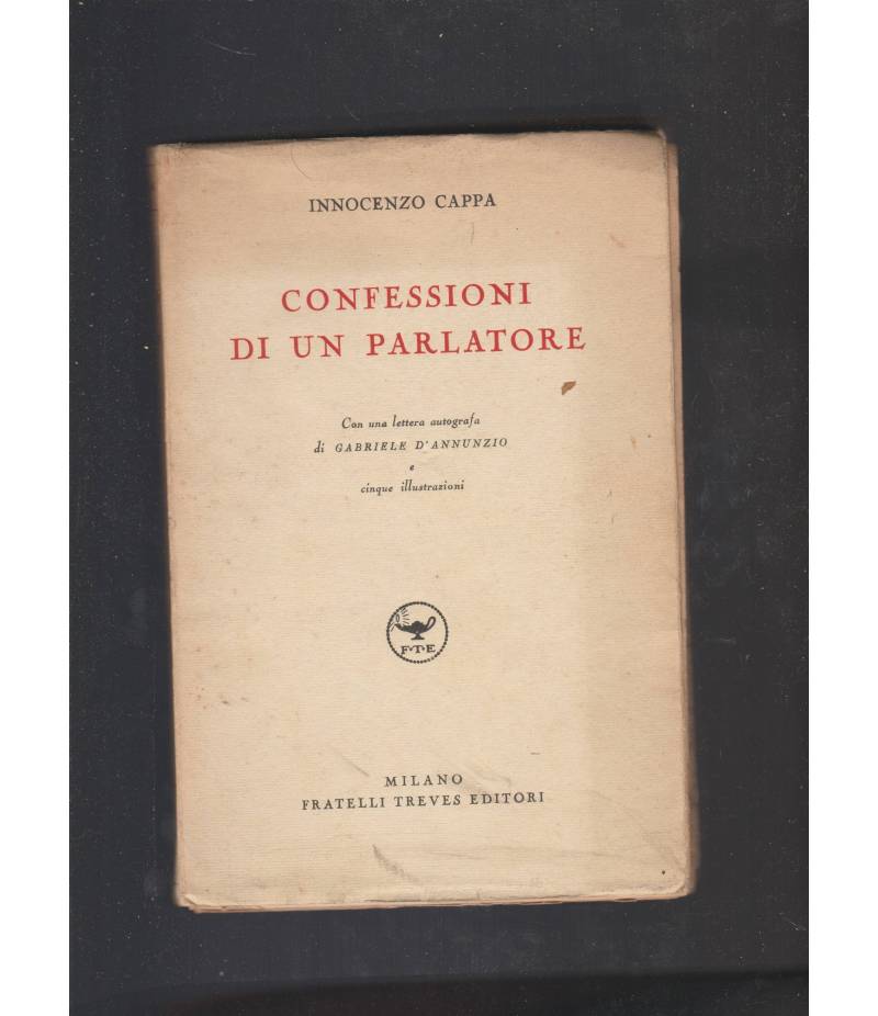 Confessioni di un parlatore, con una lettera autografa di Gabriele D'Annunzio