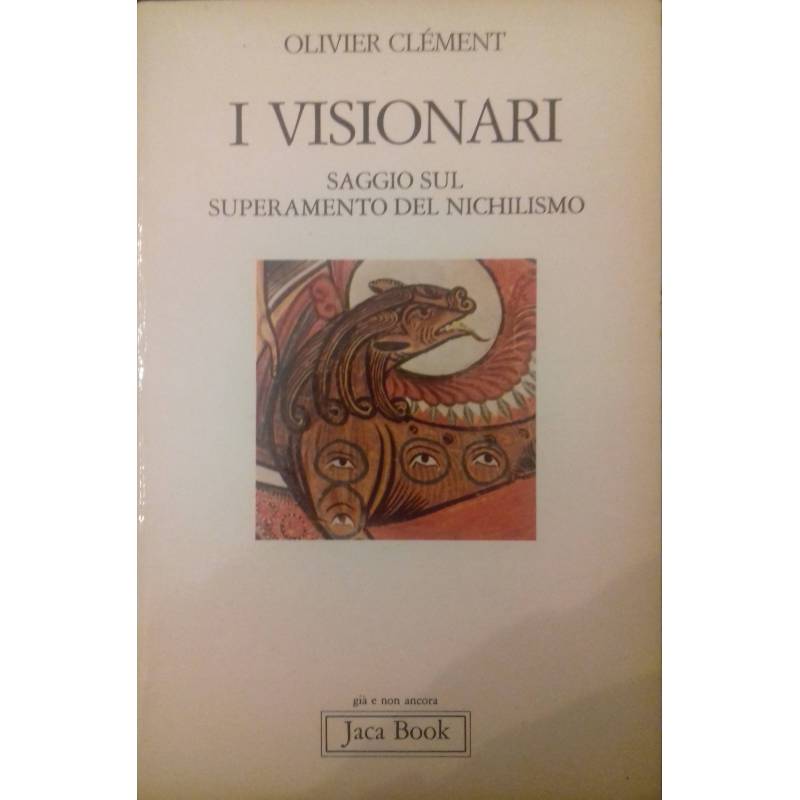 I visionari. Saggio sul superamento del nichilismo