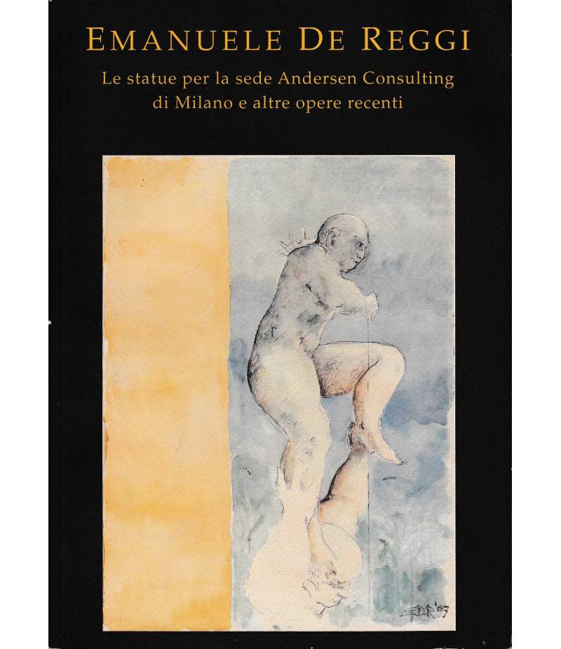 Emanuele De Reggi. Le statue per la sede Andersen Consulting di Milano e altre opere recenti