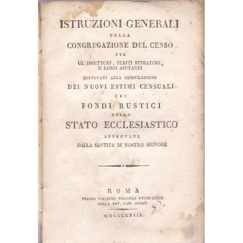 Istruzioni generali della Congregazione del Censo... destinati alla compilazione dei nuovo estimi censuali dei fondi rustici…