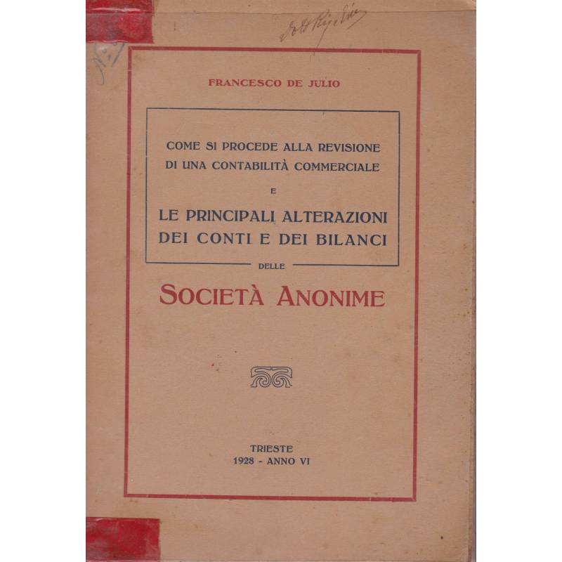 Come si procede alla revisione di una contabilità commerciale.Le principali alterazioni di conti e bilanci delle Società Anonime