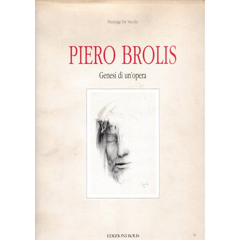 Piero Brolis. Genesi di un'opera
