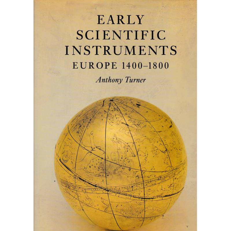 Early scientific instruments. Europe 1400-1800