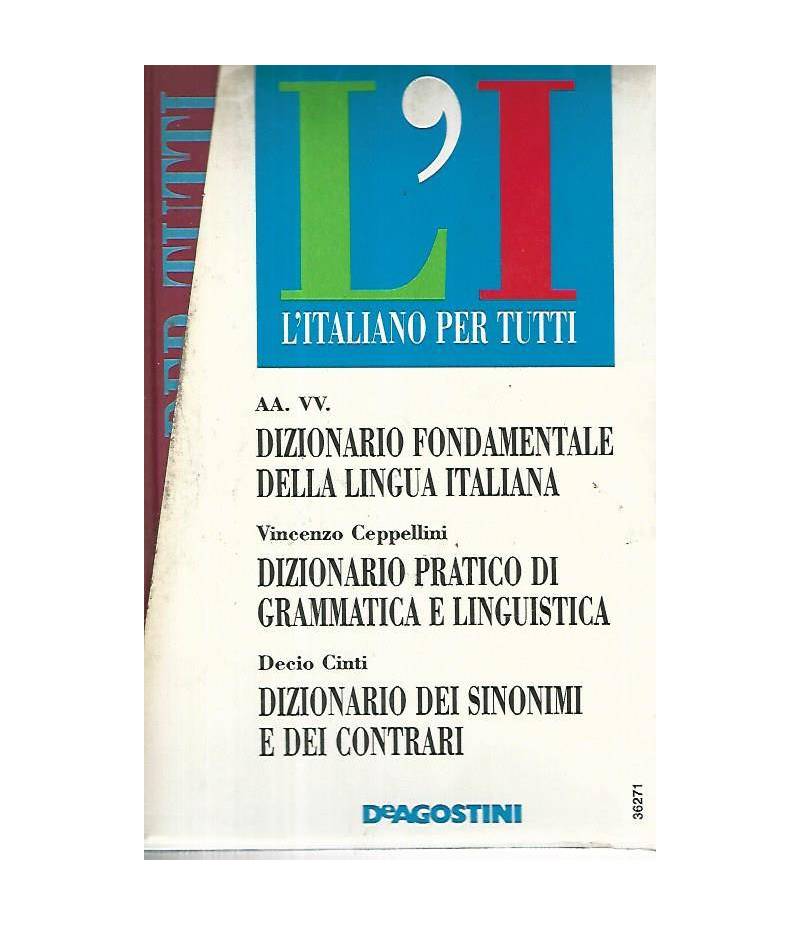L'italiano per tutti. 3 volumi. Dizionario fondamentale lingua italiana-Pratico di grammatica e linguistica-Sinonimi e contrari