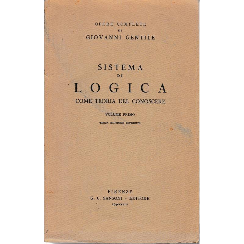 Sistema di logica come teoria del conoscere. Volume primo