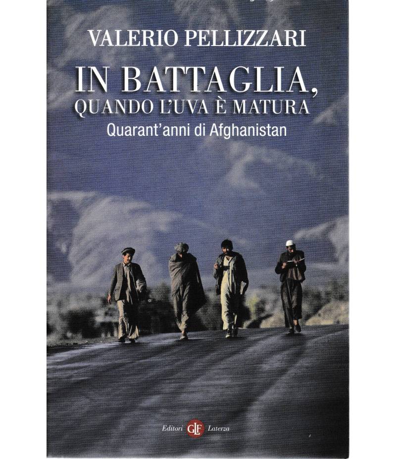 In battaglia, quando l'uva è matura. Quarant'anni di Afghanistan