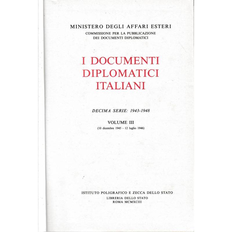 I documenti diplomatici italiani. Decima serie: 1943-1948. Volume III (10 dicembre 1945 - 12 luglio 1946)