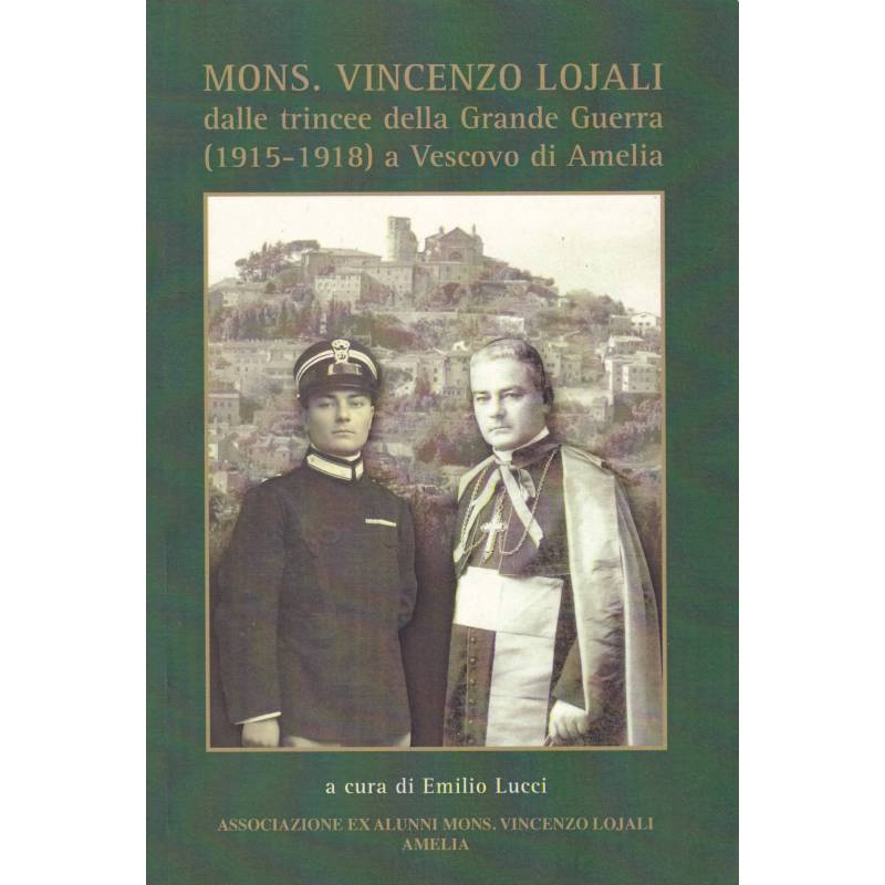 Mons. Vincenzo Lojali dalle trincee della Grande Guerra a Vescovo di Amelia