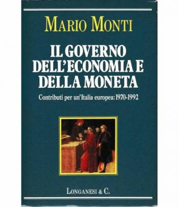 Il governo dell'economia e della moneta. Contributi per un'Italia europea: 1970-1992