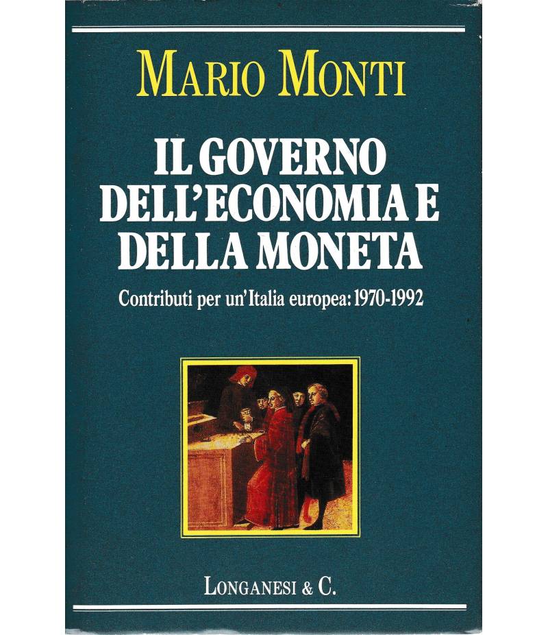 Il governo dell'economia e della moneta. Contributi per un'Italia europea: 1970-1992