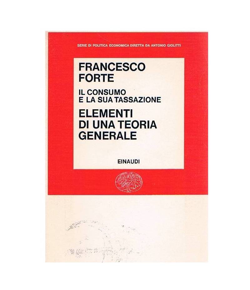 Il consumo e la sua tassazione. I. Elementi di una teoria generale