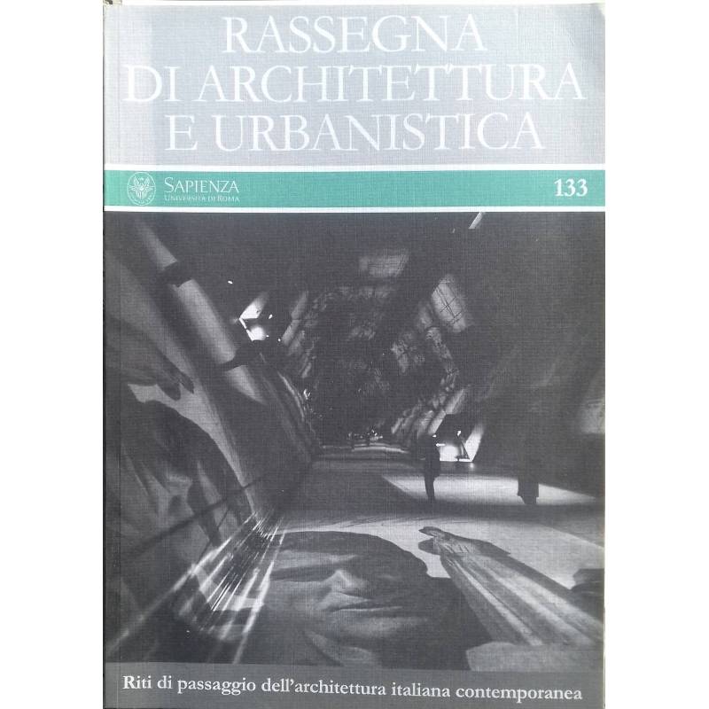 Rassegna di Architettura e Urbanistica. n.133 - Riti di passaggio dell'architettura italiana contemporanea
