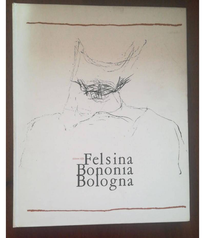 Felsina Bononia Bologna.