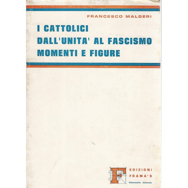 I cattolici dall'unità al fascismo momenti e figure