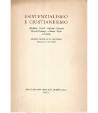 Esistenzialismo e cristianesimo. Lezioni tenute al VI convegno giovanile in Assisi