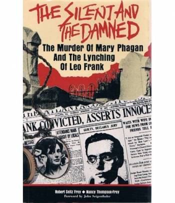 The silenti and the damned. The murder of Mary Phagan and the lynching of Leo Frank