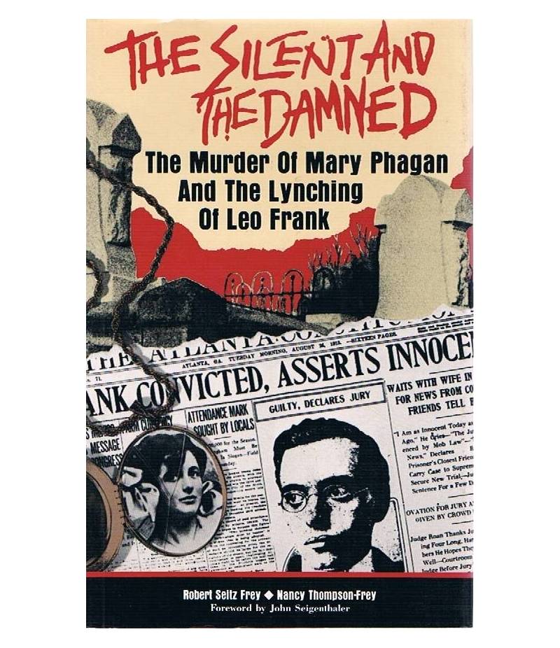 The silenti and the damned. The murder of Mary Phagan and the lynching of Leo Frank