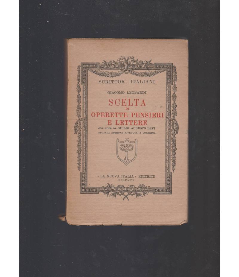 Scelta di operette pensieri e lettere con note di Augusto Levi. Scrittori italiani.