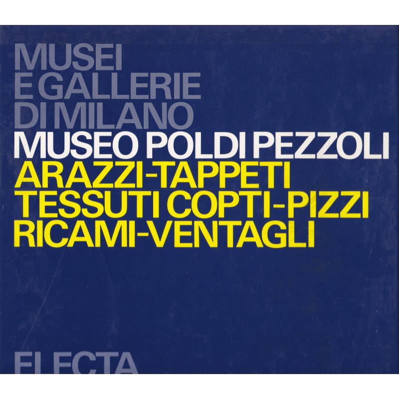 Museo Poldi Pezzoli. Arazzi. Tappeti. Tessuti copti. Pizzi. Ricami. Ventagli.