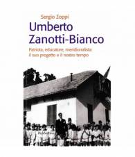 Umberto Zanotti-Bianco. Patriota, educatore, meridionalista: il suo progetto e il nostro tempo