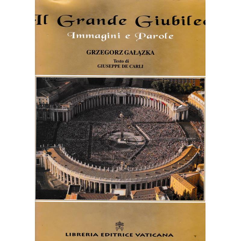 Il Grande Giubileo. Immagini e Parole