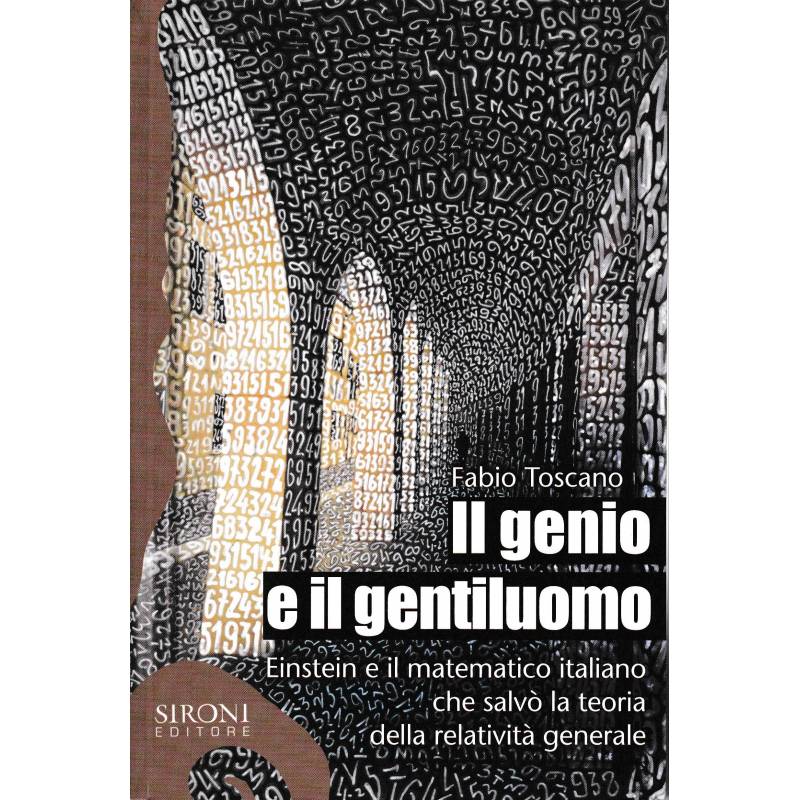 Il genio e il gentiluomo. Einstein e il matematico italiano che salvò la teoria della relatività generale