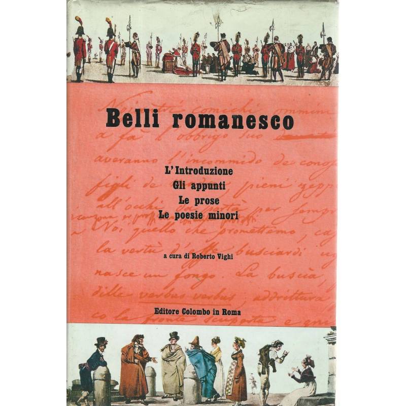 Belli romanesco. L'introduzione, gli appunti, le prose, le poesie minori