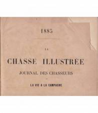 La chasse illustrèe. Journal des chasseuers et la vie de campagne. Anno XVIII. 1885. (Annata completa)