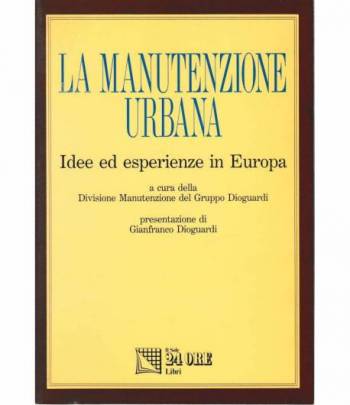 La manutenzione urbana. Idee ed esperienze in Europa