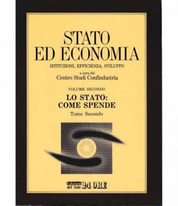 Stato ed economia. Istituzioni, efficienza, sviluppo  2° vol. tomo II° Lo Stato: come spende