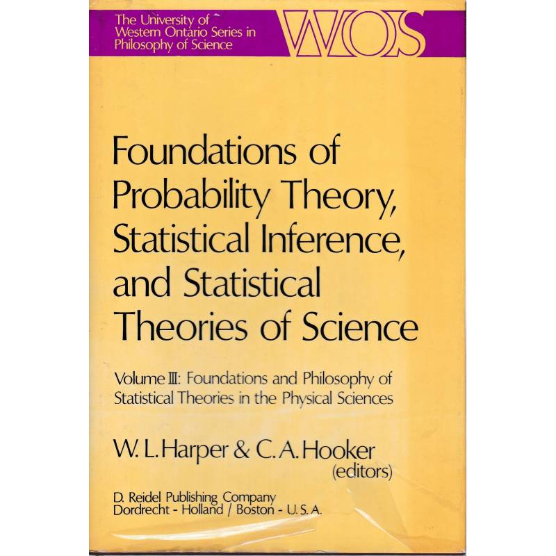 Foundations of Probability Theory, Statistical Inference, and Statistical Theories of Science. Volume III