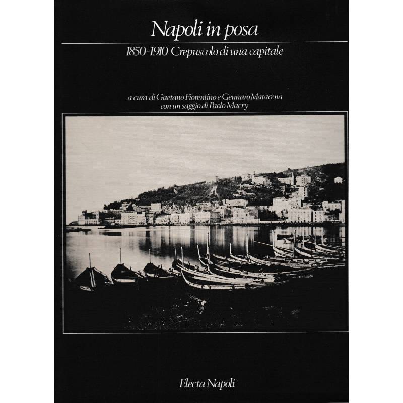 Napoli in posa.1850-1910 Crepuscolo di una capitale