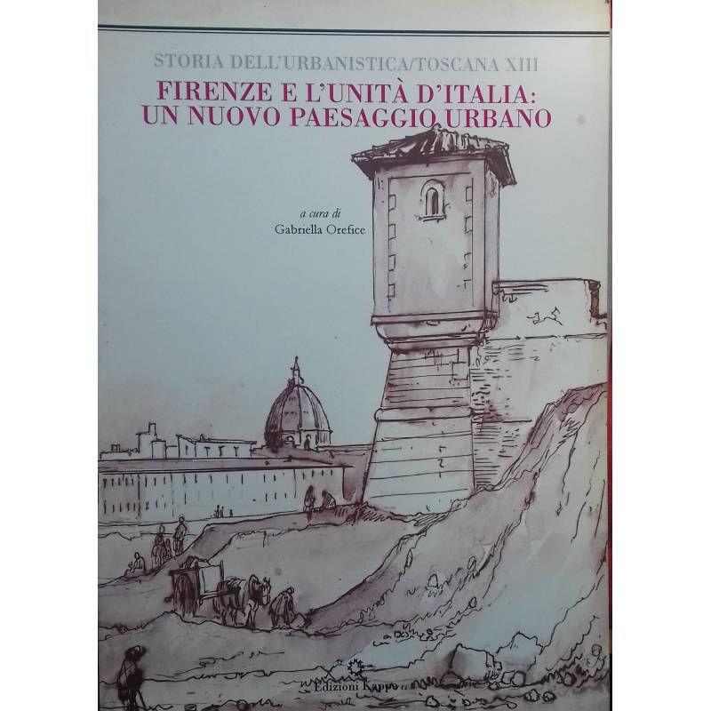 Storia dell'Urbanistica/Toscana XIII - Firenze e l'Unità d'Italia: un nuovo paesaggio urbano