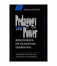 Pedagogy and power. Rhetorics of classical learning