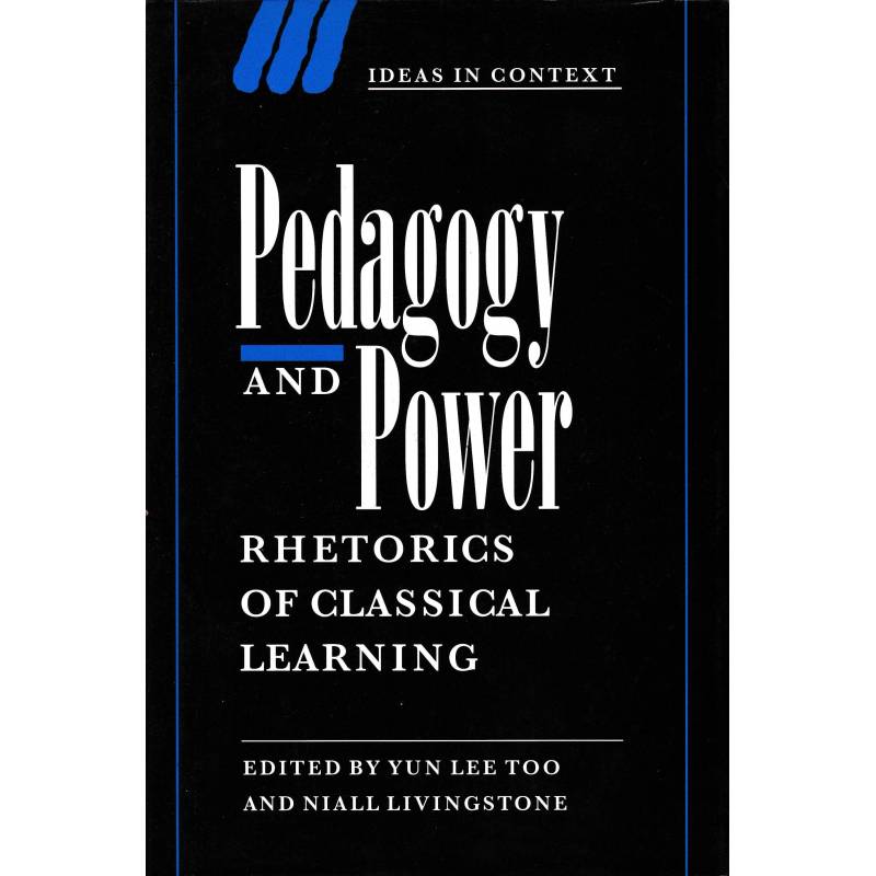 Pedagogy and power. Rhetorics of classical learning