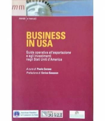 Businnes in USA. Guida operativa all'esportazione e agli investimenti negli Stati Uniti d'America