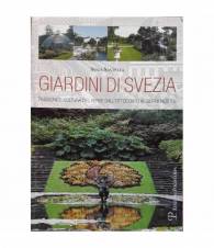 Giardini di Svezia. Passione e cultura del verde dall'Ottocento ai giorni nostri